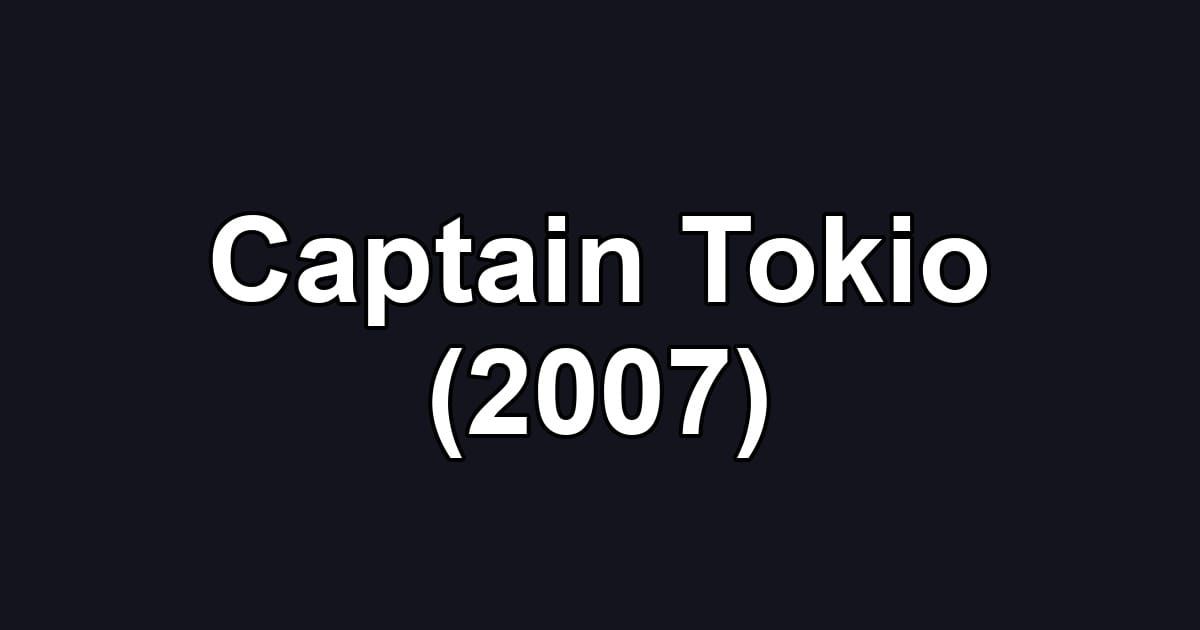 Captain Tokio (2007)