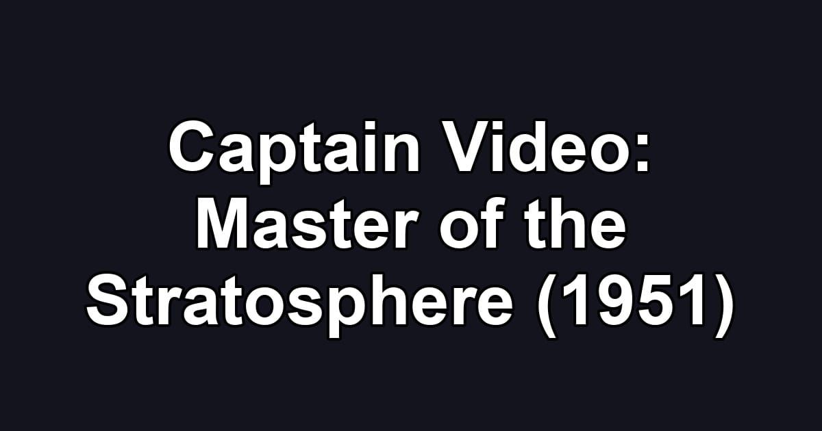 Captain Video: Master of the Stratosphere (1951)