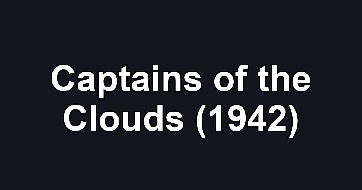 Captains of the Clouds (1942)
