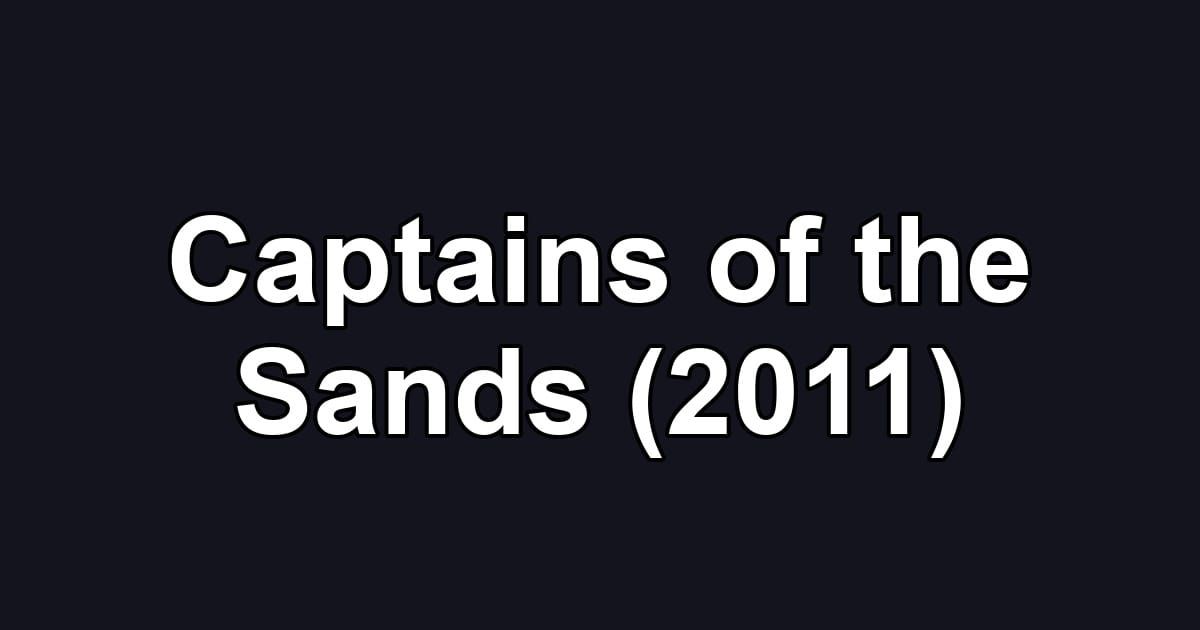 Captains of the Sands (2011)