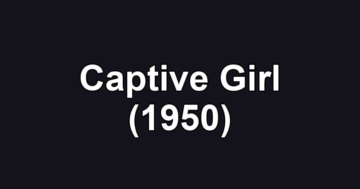 Captive Girl (1950)