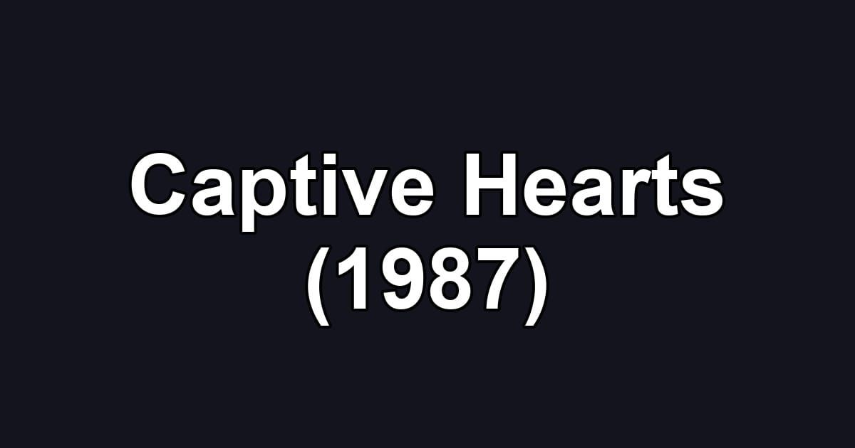 Captive Hearts (1987)