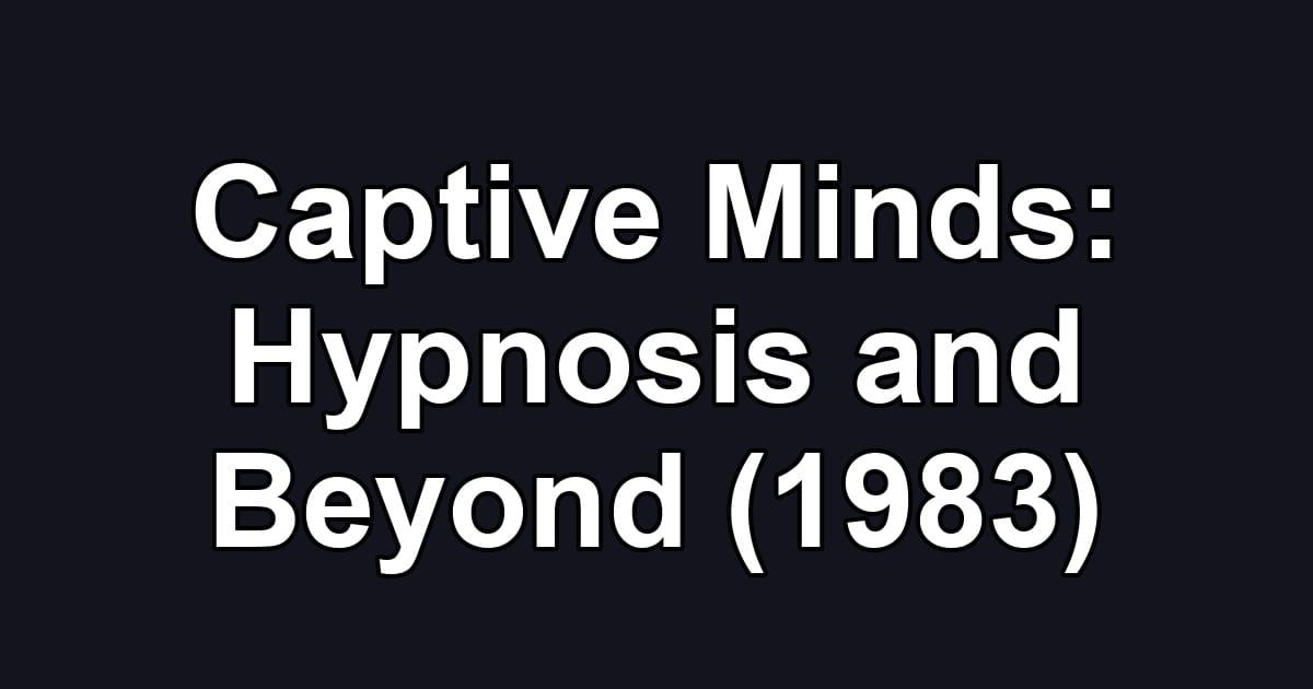 Captive Minds: Hypnosis and Beyond (1983)