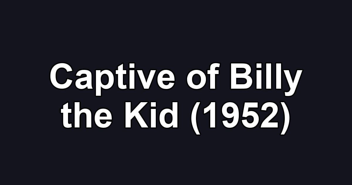 Captive of Billy the Kid (1952)