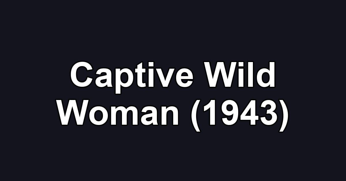 Captive Wild Woman (1943)