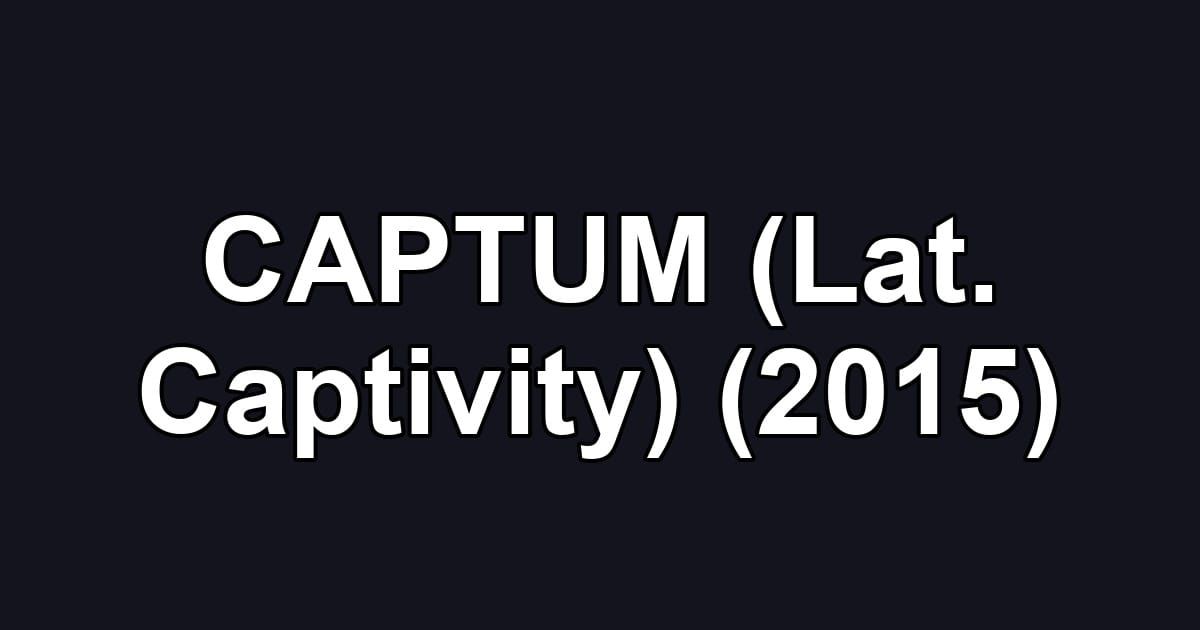 CAPTUM (Lat. Captivity) (2015)