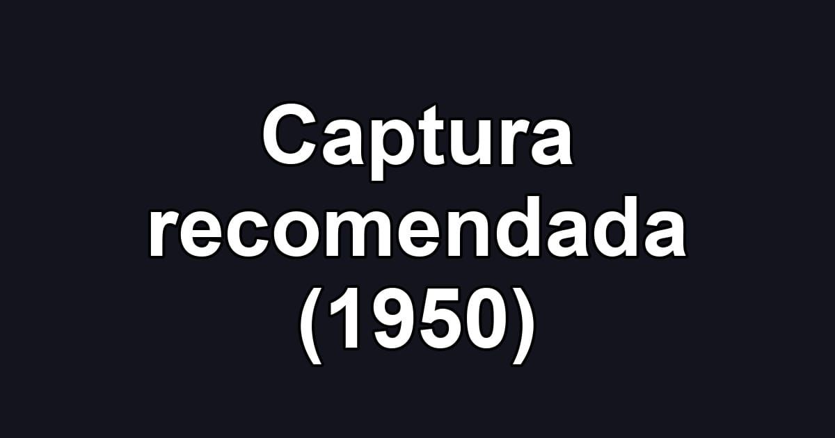 Captura recomendada (1950)