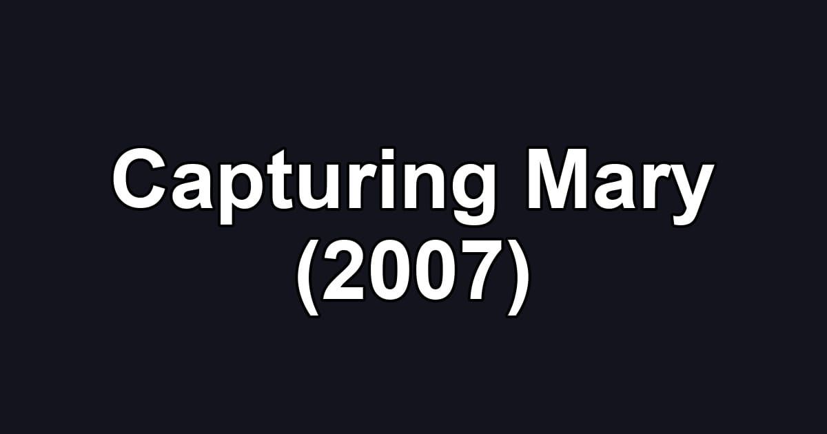 Capturing Mary (2007)