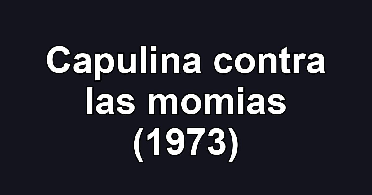 Capulina contra las momias (1973)