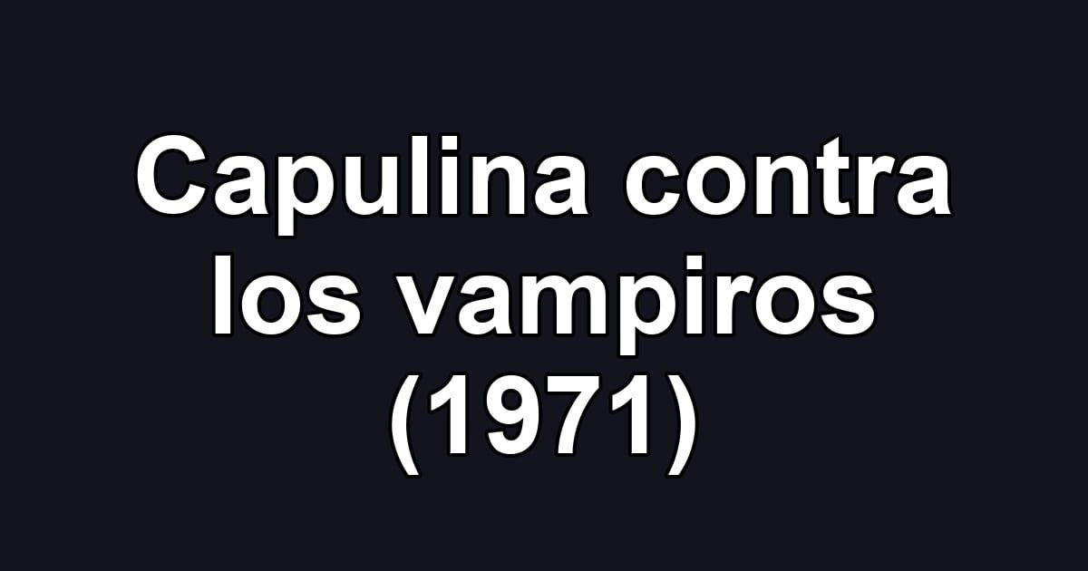 Capulina contra los vampiros (1971)