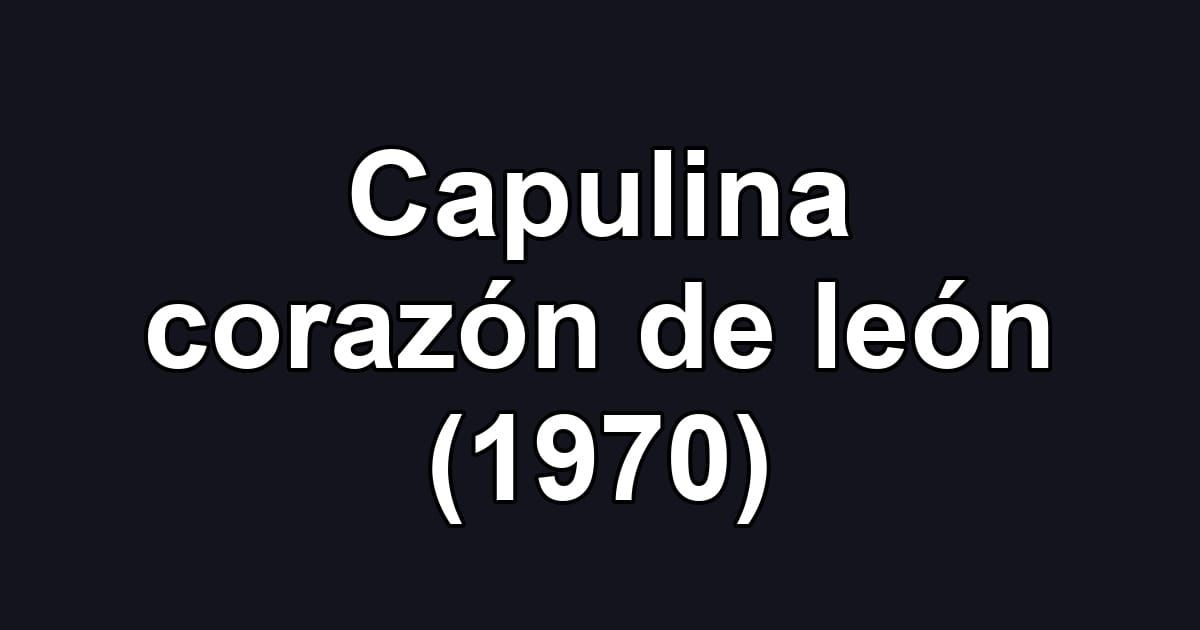 Capulina corazón de león (1970)