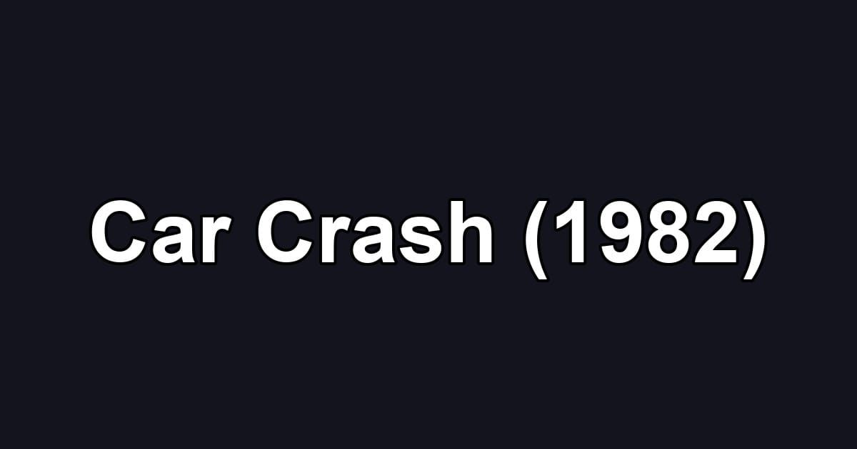 Car Crash (1982)