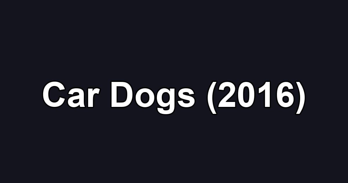 Car Dogs (2016)