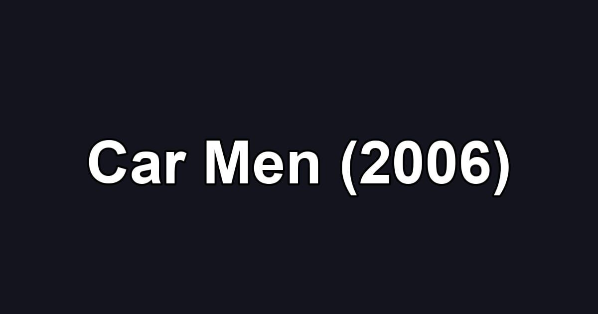 Car Men (2006)