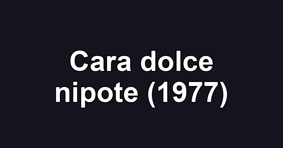 Cara dolce nipote (1977)
