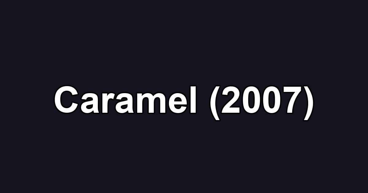 Caramel (2007)