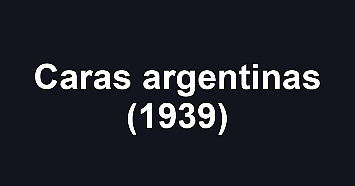 Caras argentinas (1939)