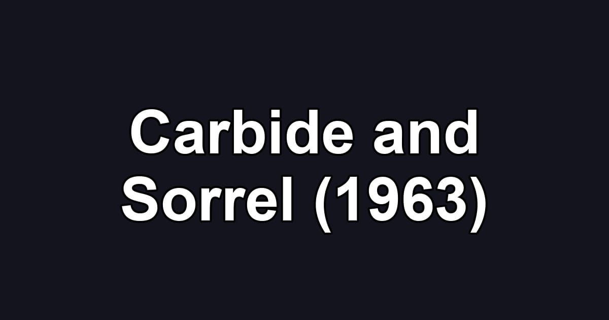 Carbide and Sorrel (1963)