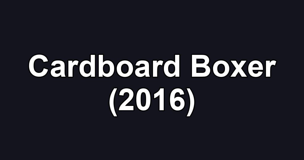 Cardboard Boxer (2016)
