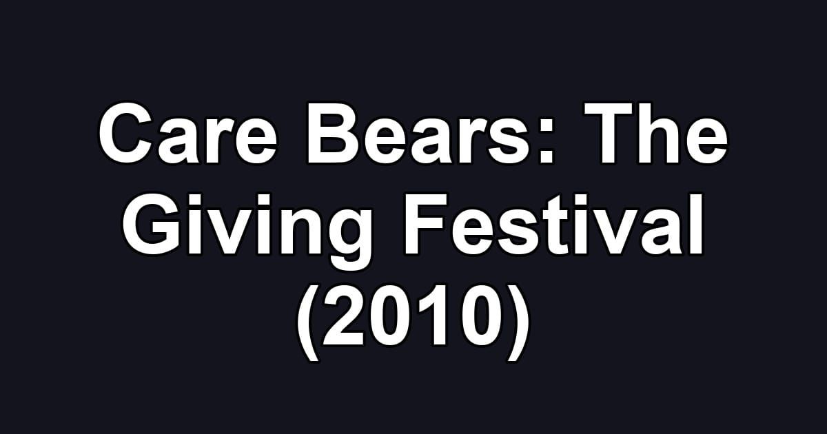 Care Bears: The Giving Festival (2010)