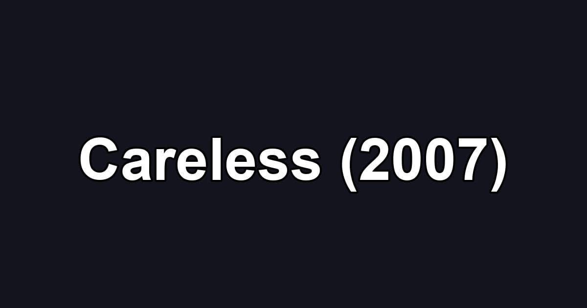 Careless (2007)