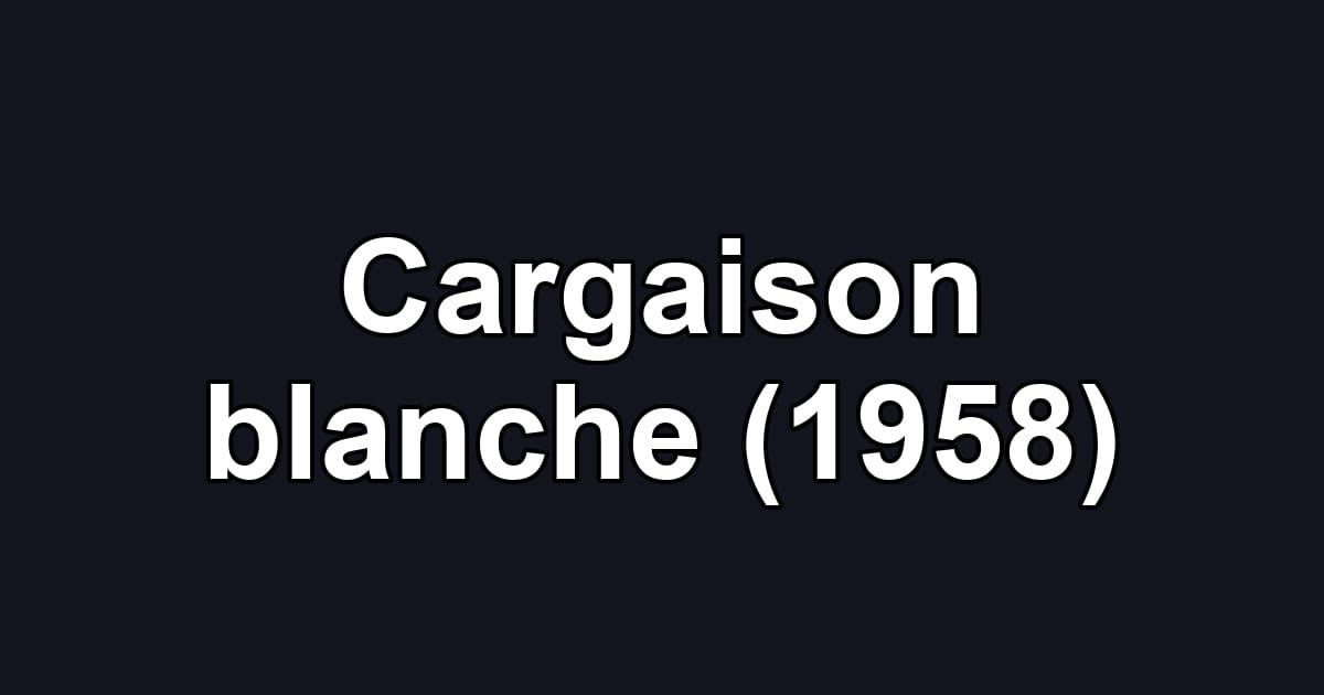 Cargaison blanche (1958)