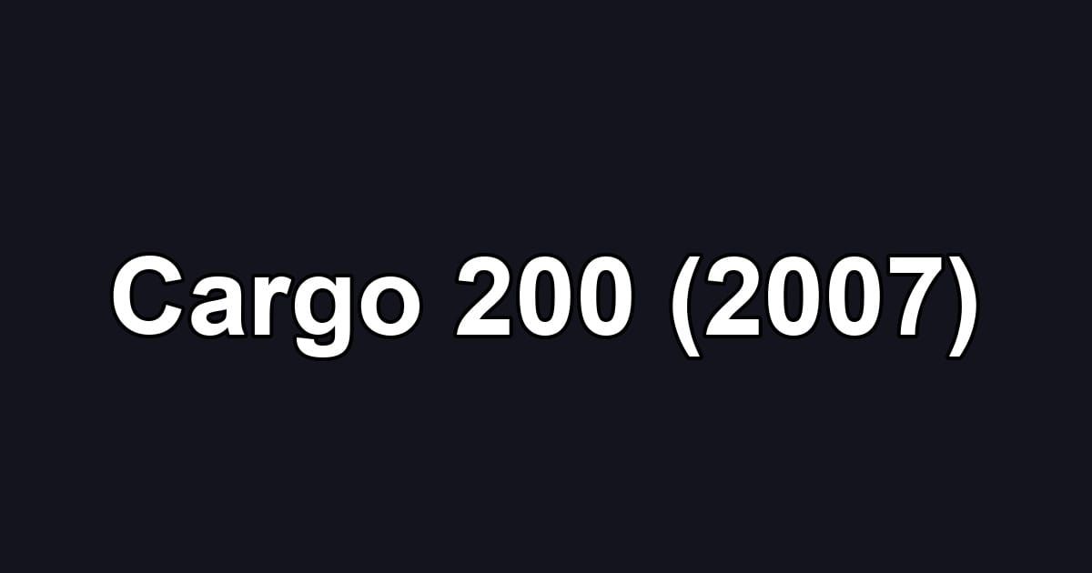 Cargo 200 (2007)