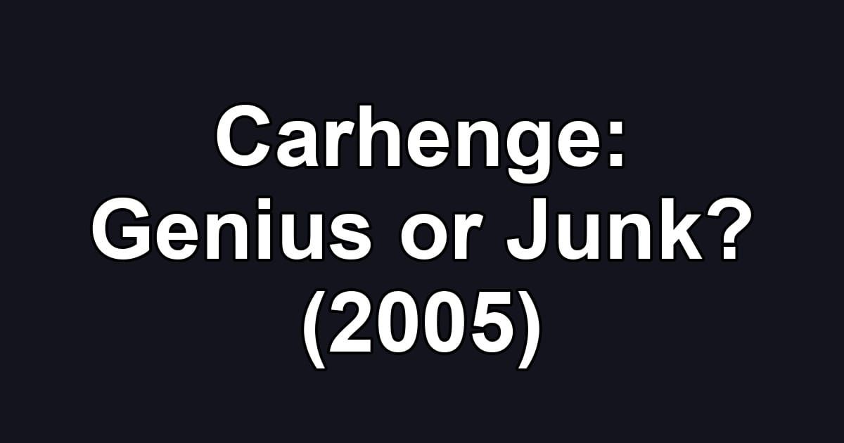 Carhenge: Genius or Junk? (2005)