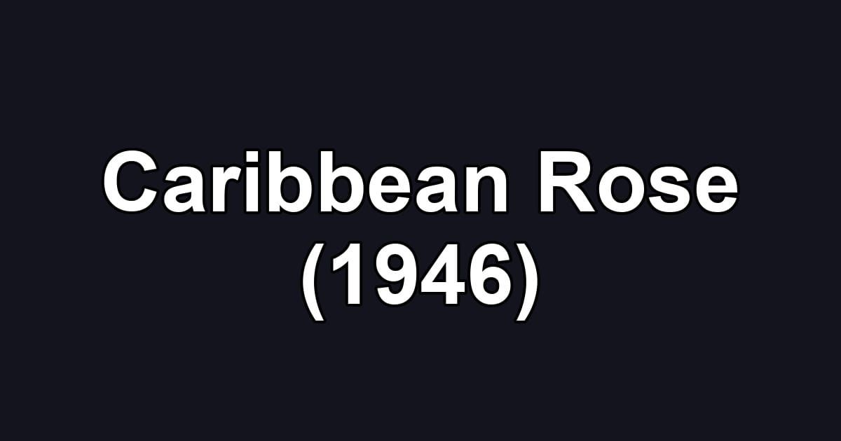 Caribbean Rose (1946)