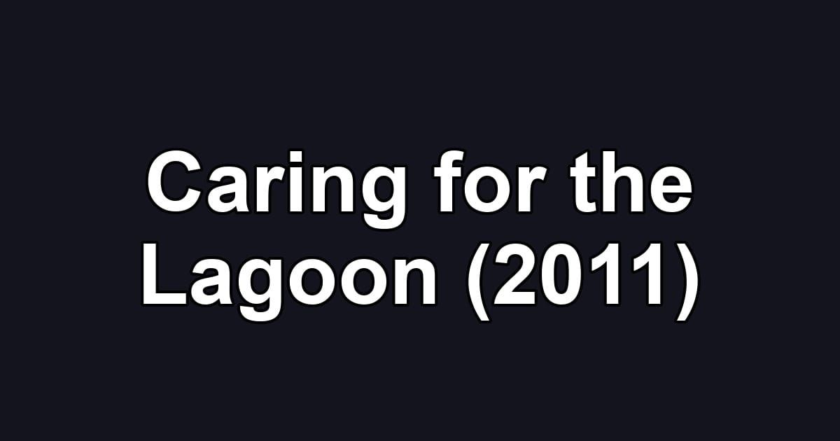 Caring for the Lagoon (2011)