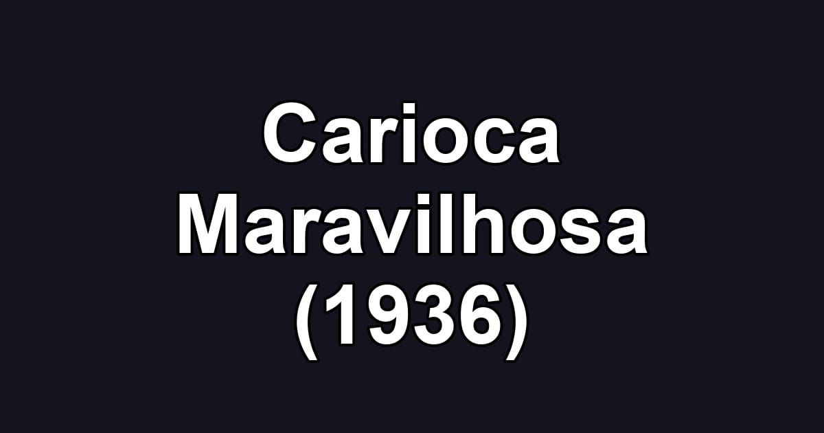 Carioca Maravilhosa (1936)