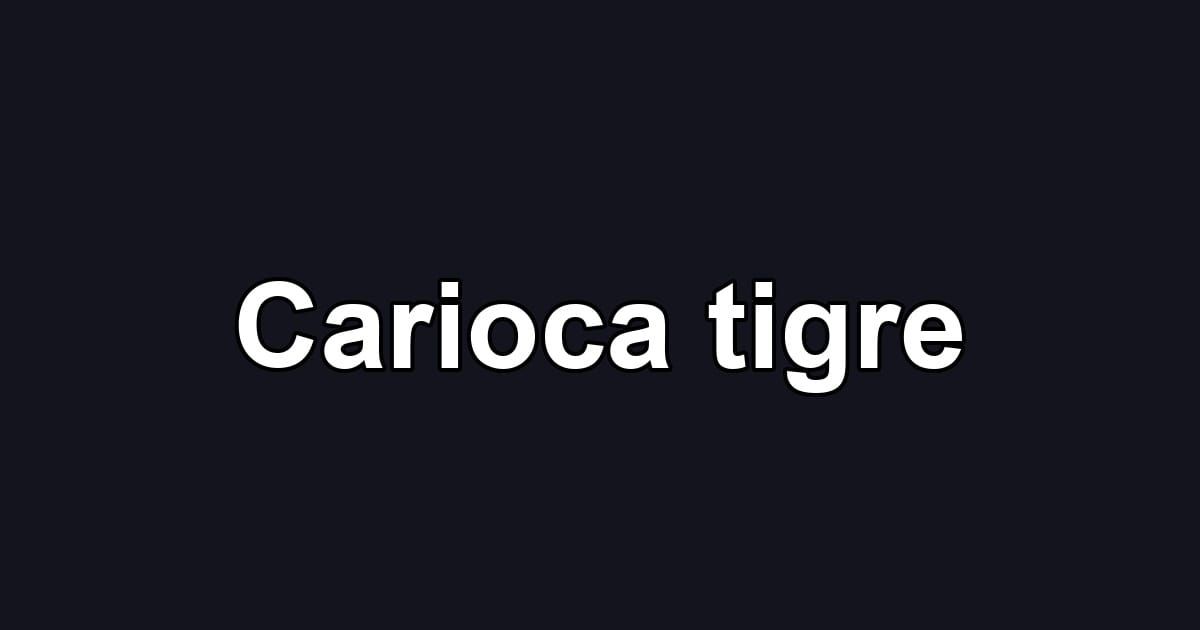 Carioca tigre
