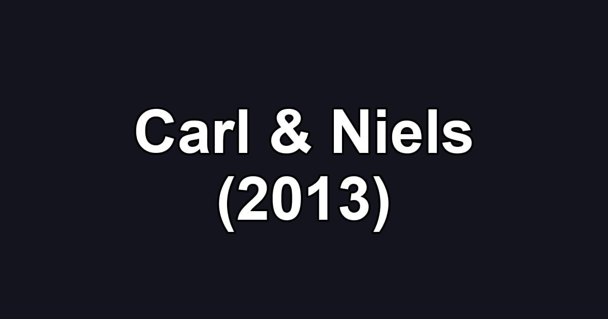 Carl & Niels (2013)