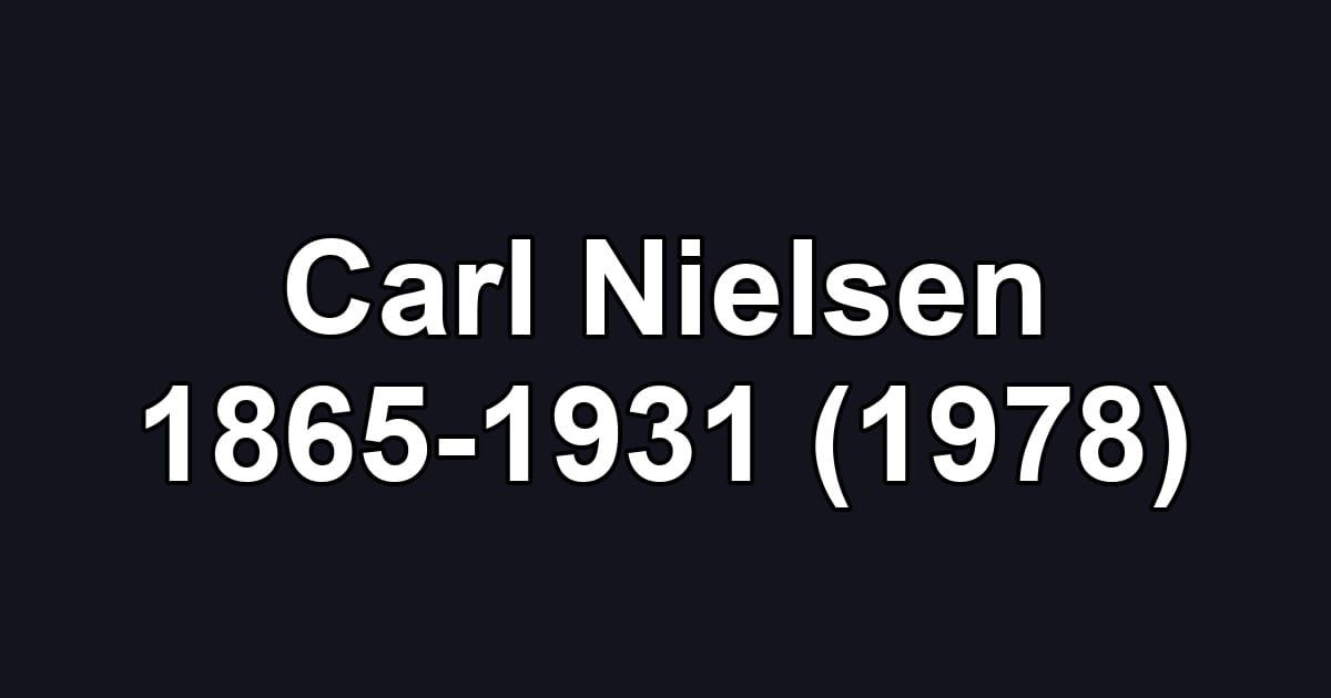 Carl Nielsen 1865-1931 (1978)