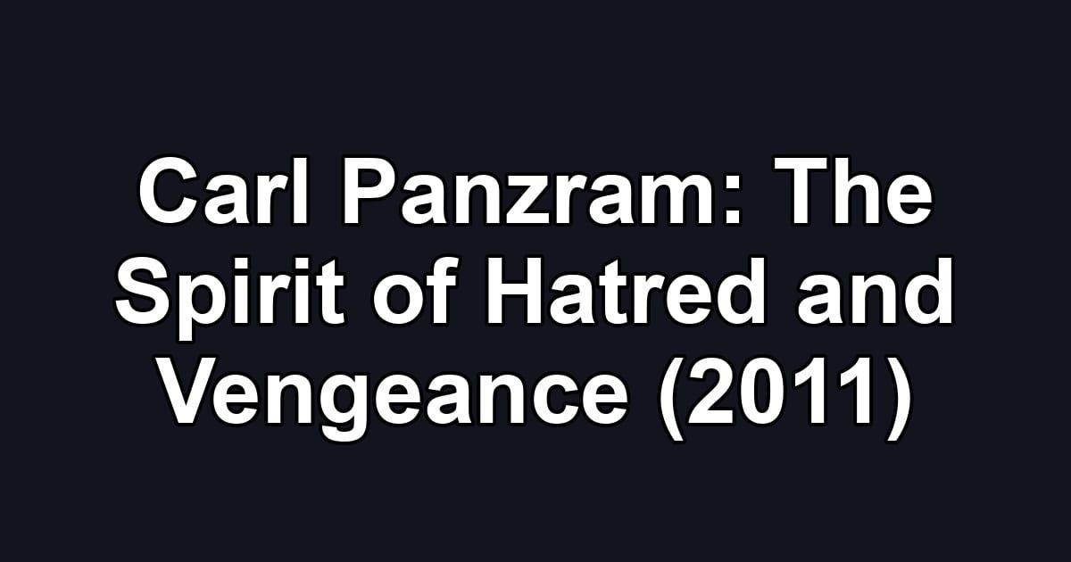 Carl Panzram: The Spirit of Hatred and Vengeance (2011)