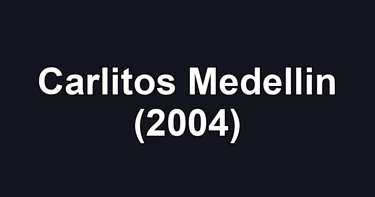Carlitos Medellin (2004)