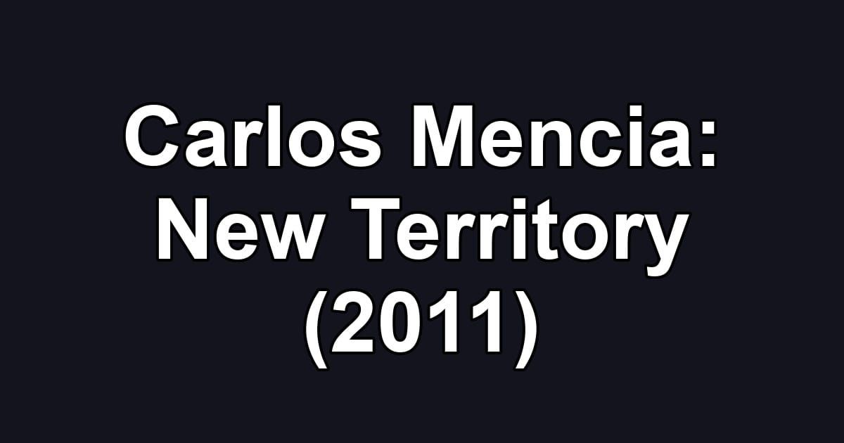 Carlos Mencia: New Territory (2011)