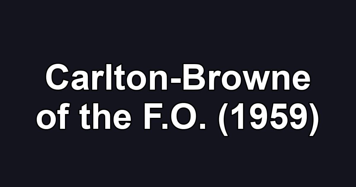Carlton-Browne of the F.O. (1959)