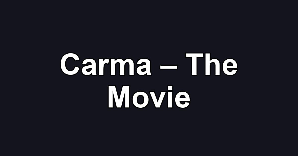 Carma – The Movie