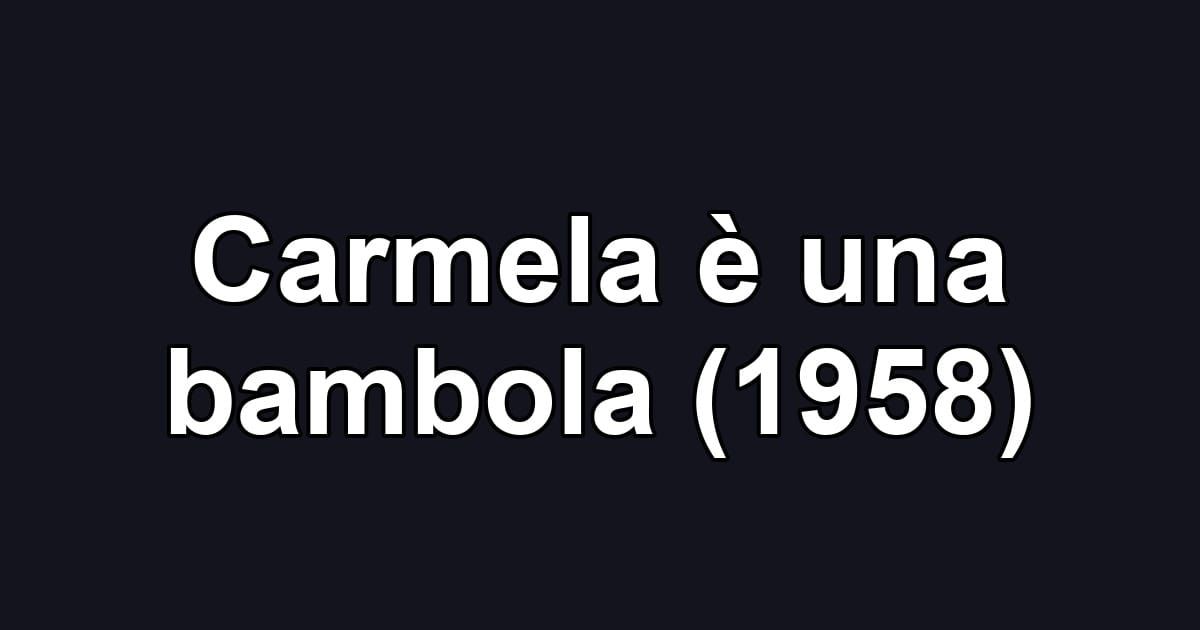 Carmela è una bambola (1958)