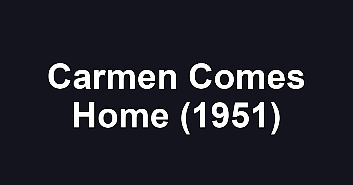 Carmen Comes Home (1951)