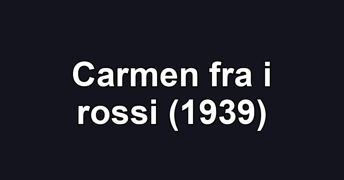 Carmen fra i rossi (1939)