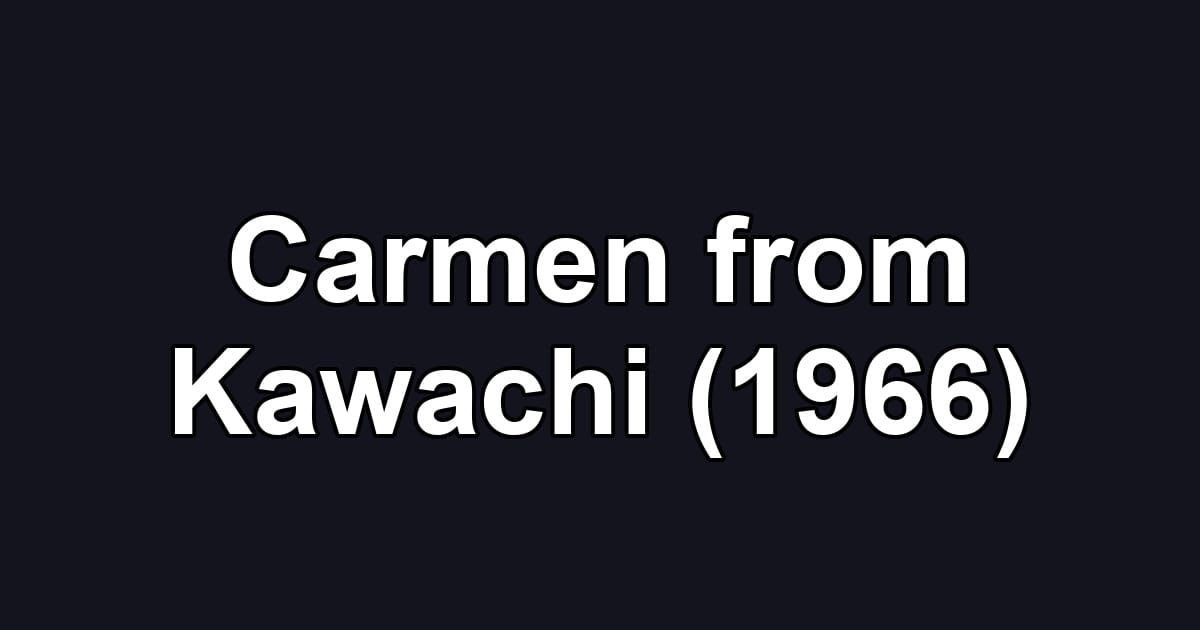 Carmen from Kawachi (1966)