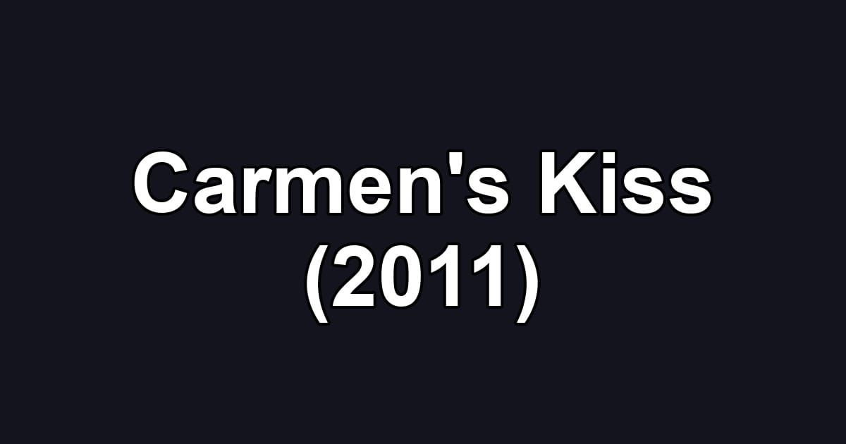 Carmen's Kiss (2011)