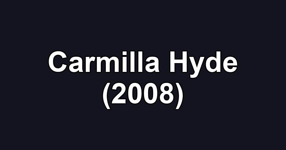Carmilla Hyde (2008)