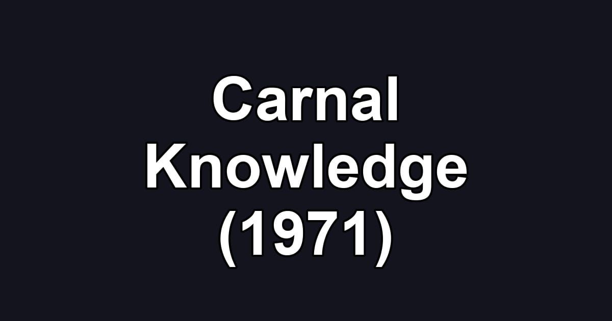 Carnal Knowledge (1971)