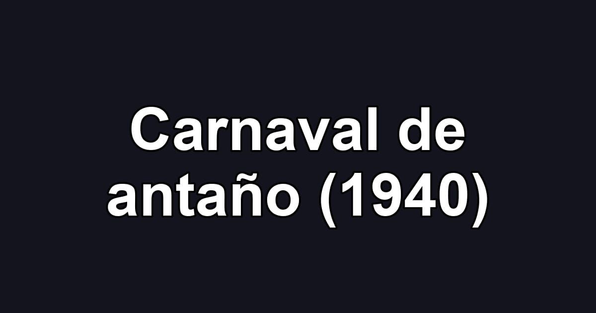 Carnaval de antaño (1940)
