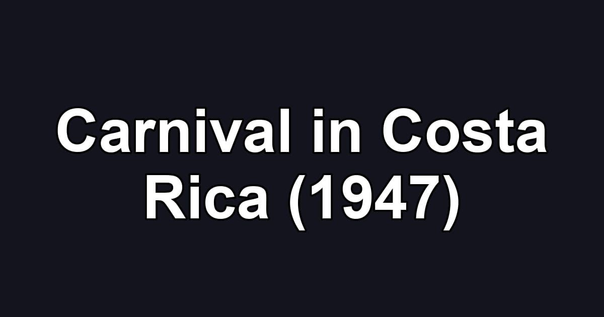 Carnival in Costa Rica (1947)