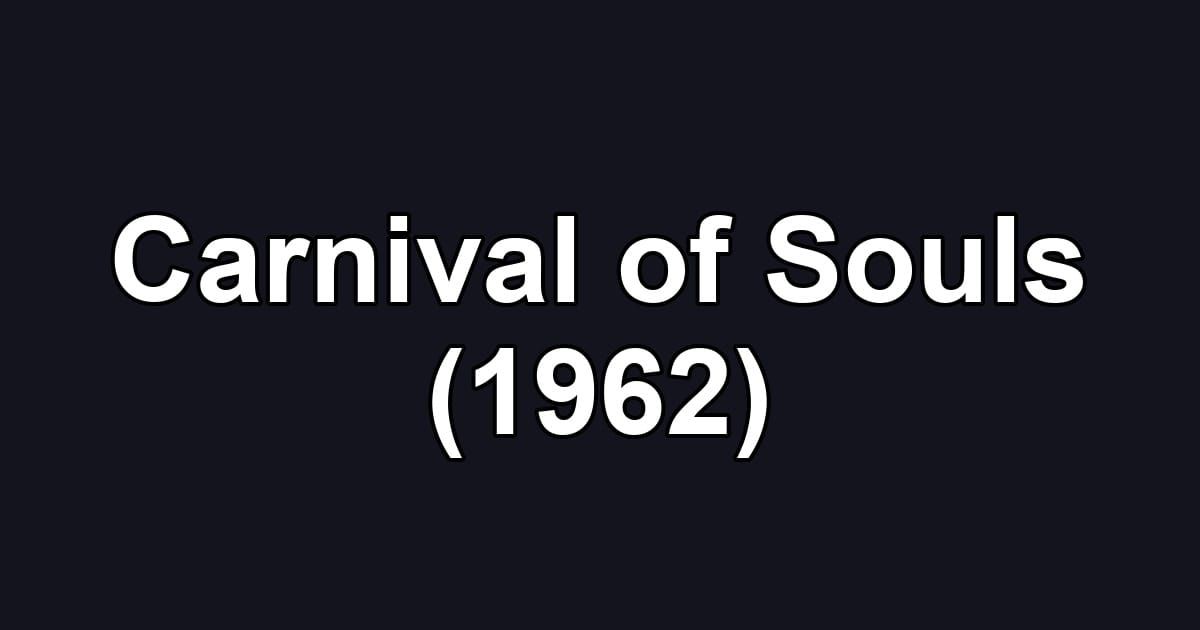 Carnival of Souls (1962)