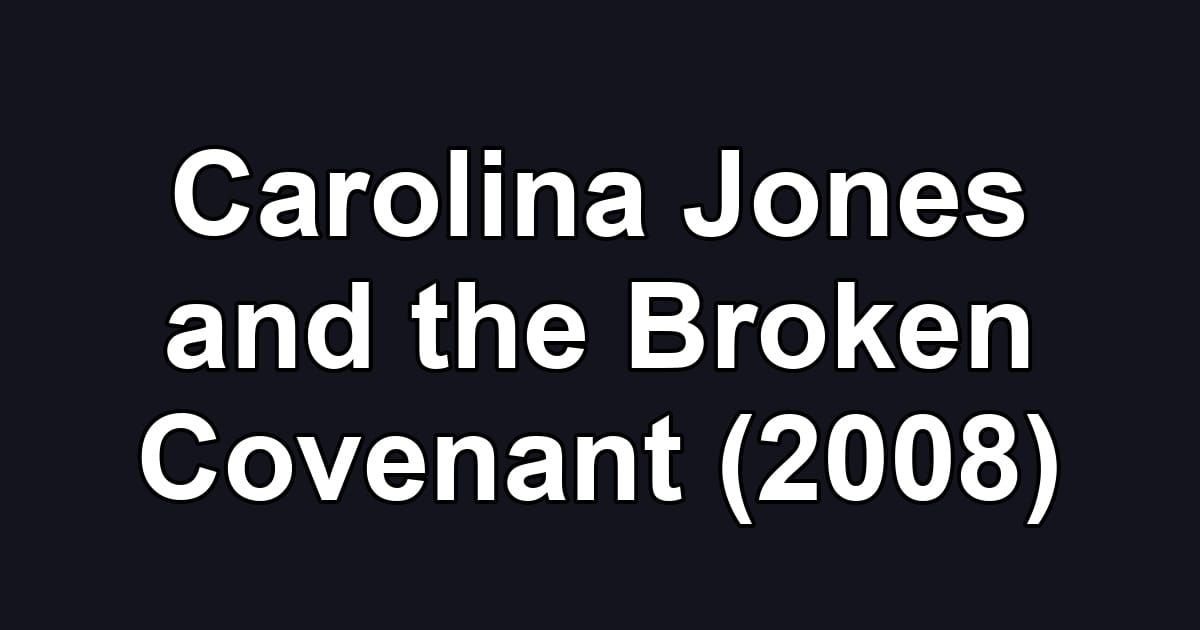 Carolina Jones and the Broken Covenant (2008)
